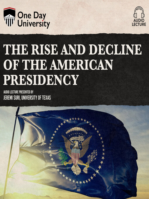 Title details for The Rise and Decline of the American Presidency by Jeremi Suri - Available